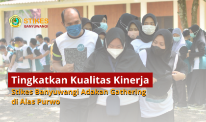 Tingkatkan Kualitas Kinerja, Stikes Banyuwangi Adakan Gathering di Alas Purwo