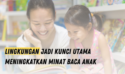 Lingkungan Menjadi Kunci Utama dalam Meningkatkan Minat Baca Anak