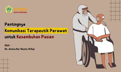 Pentingnya Komunikasi Terapeutik Perawat Untuk Kesembuhan Pasien