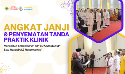 Mahasiswa S1 Kebidanan dan D3 Keperawatan Siap Mengabdi dan Menginspirasi
