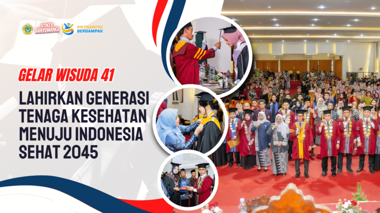 Gelar Wisuda ke-41, Lahirkan Generasi Baru Tenaga Kesehatan Menuju Indonesia Sehat 2045